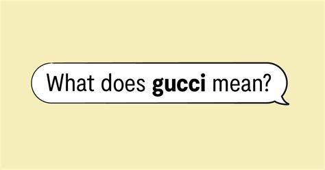 gucci meaning|Gucci slang examples.